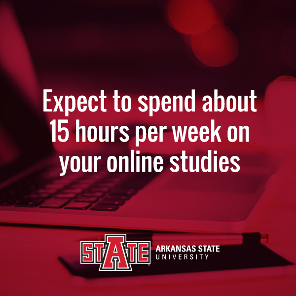 Expect to spend 15 hours per week on your online studies