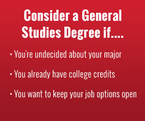 Consider a general studies degree if you are undecided on a major, already have college credits or want to keep your job options open